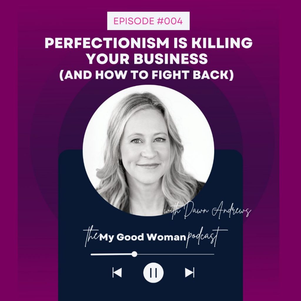 004 Perfectionism is killing your business and how to fight back