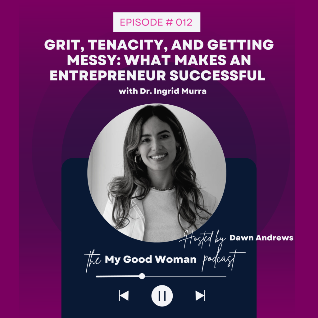 012 Grit, Tenacity, and Getting Messy: What Makes an Entrepreneur Successful