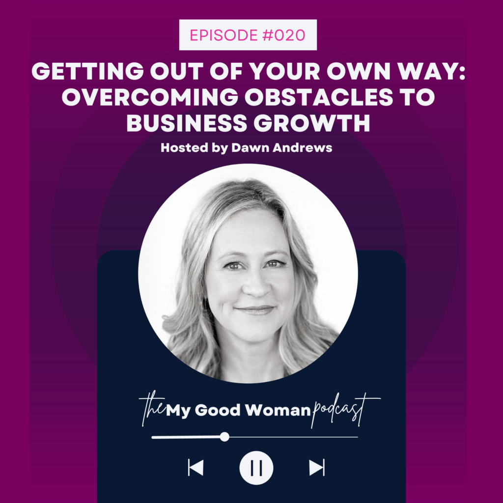 020 Getting Out of Your Own Way: Overcoming Obstacles to Business Growth