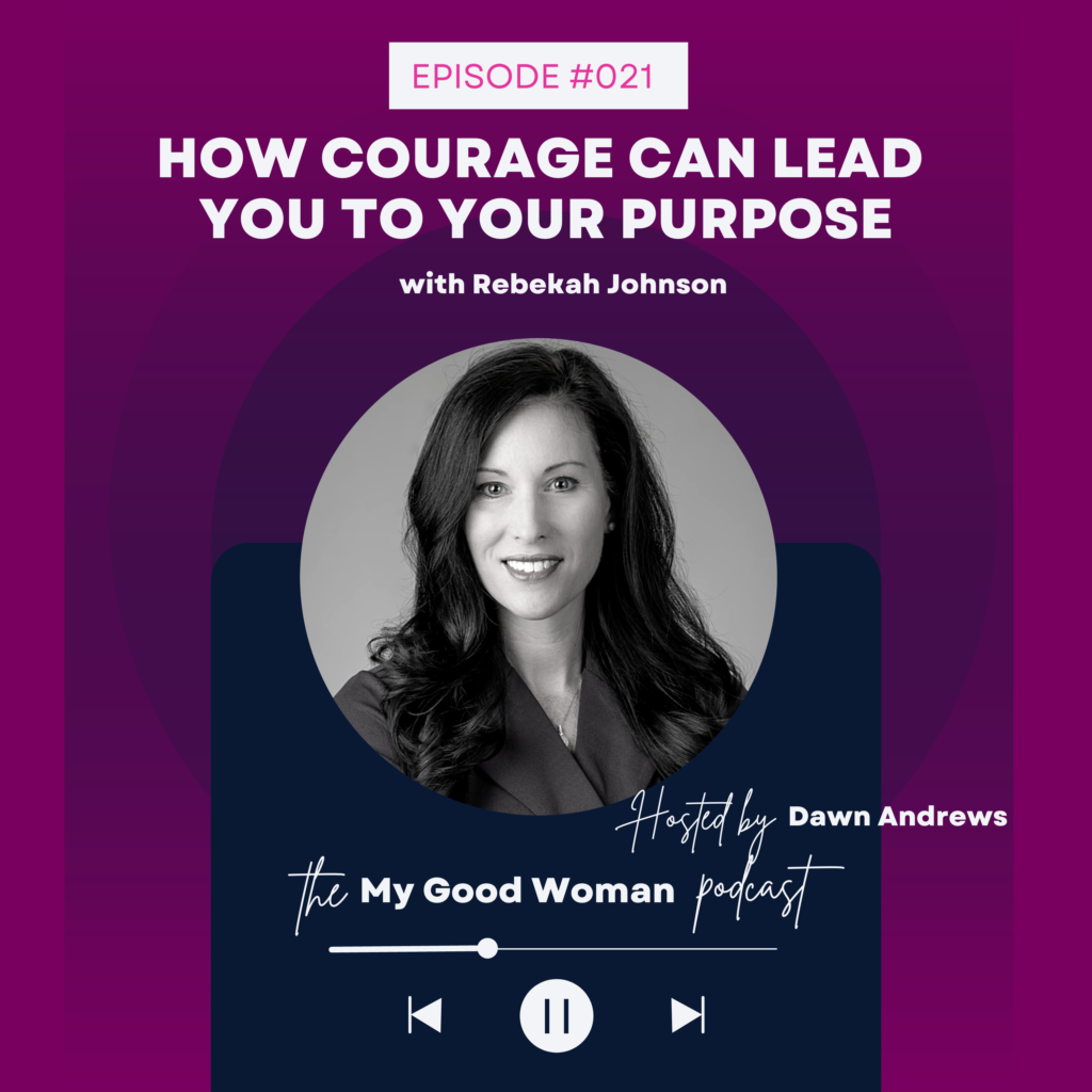 021 How Courage Can Lead You To Your Purpose