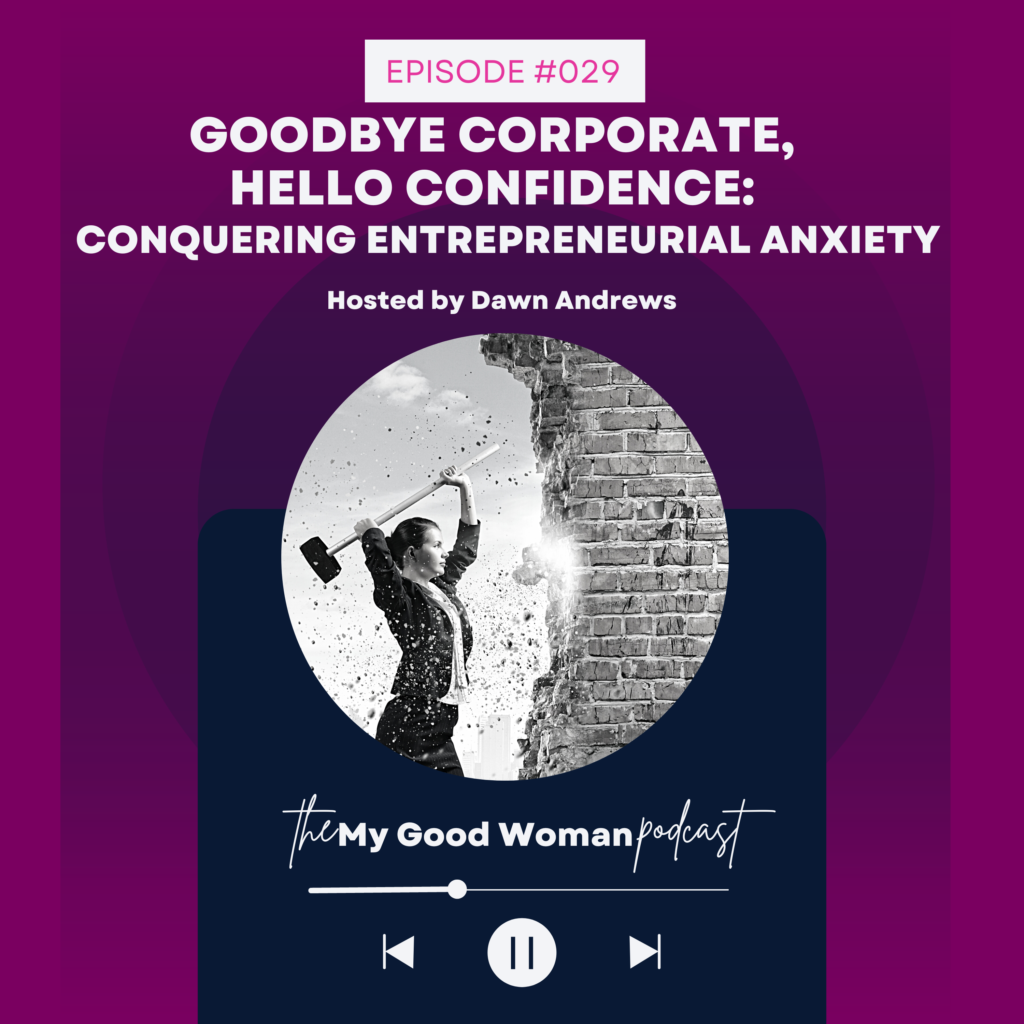 029 Goodbye Corporate, Hello Confidence: Conquering Start-Up Anxiety