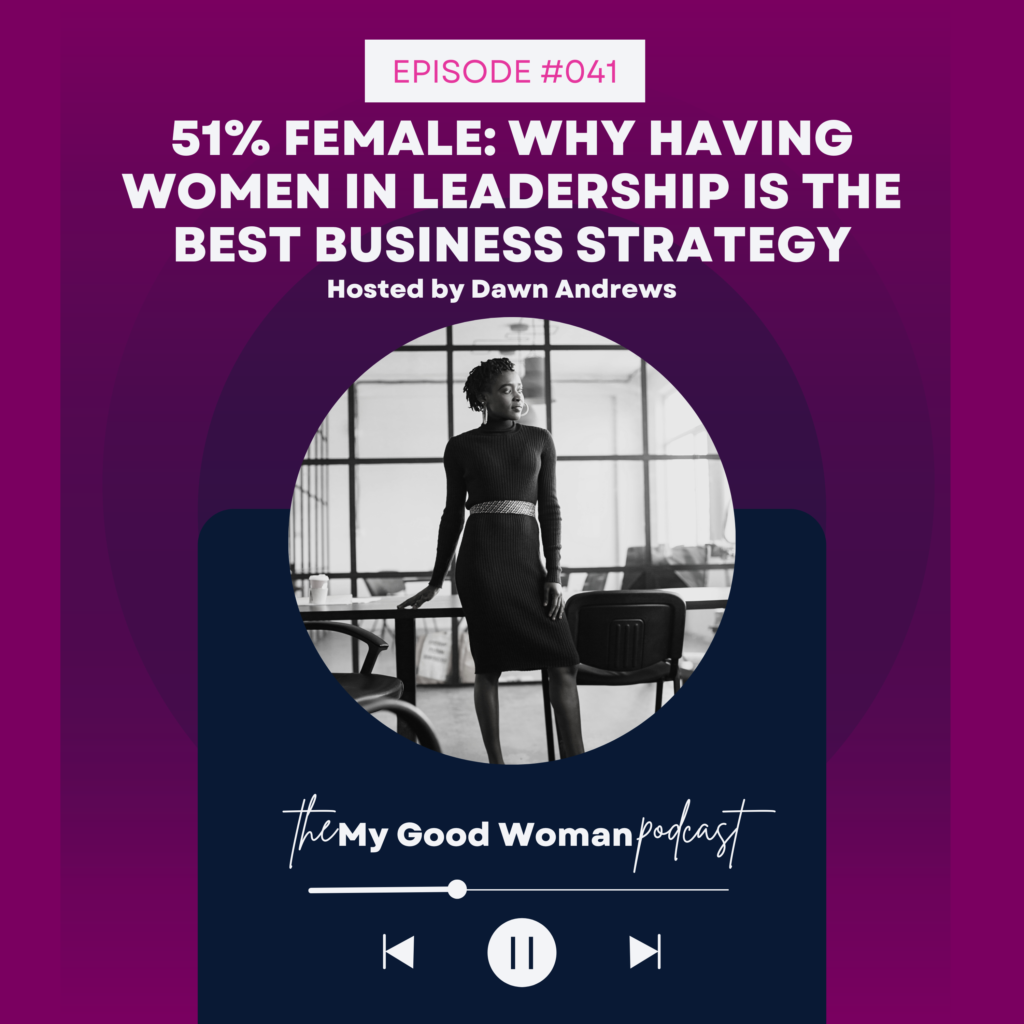 041 51% Female: Why Having Women in Leadership Is The Best Business Strategy
