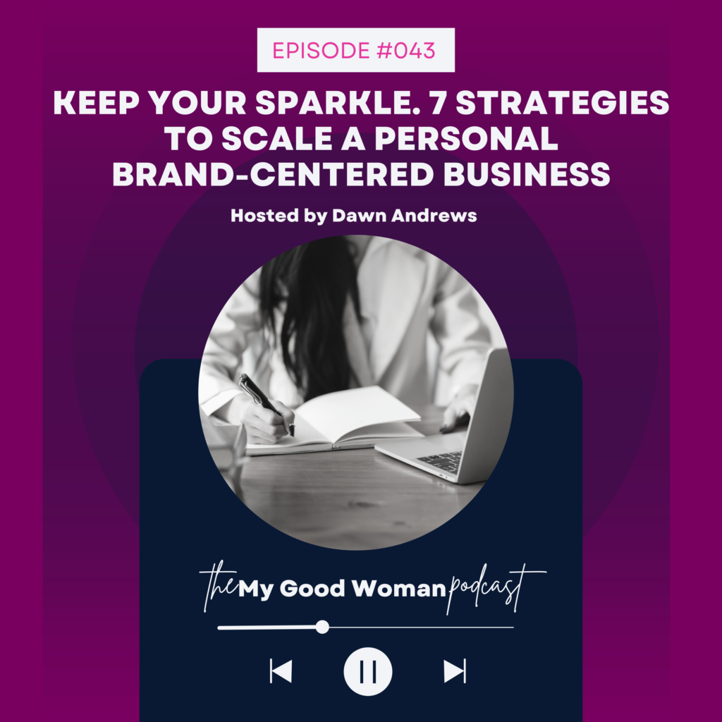 043 Keep Your Sparkle. 7 Strategies to Scale A Personal Brand-Centered Business