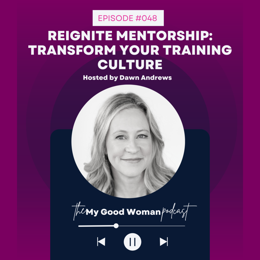 048 Reignite Mentorship: Transform Your Training Culture