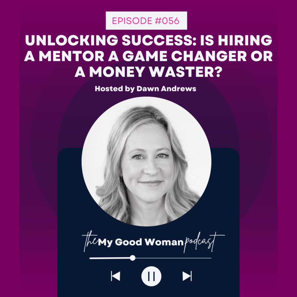 056  Unlocking Success: Is Hiring a Mentor a Game Changer or a Money Waster?