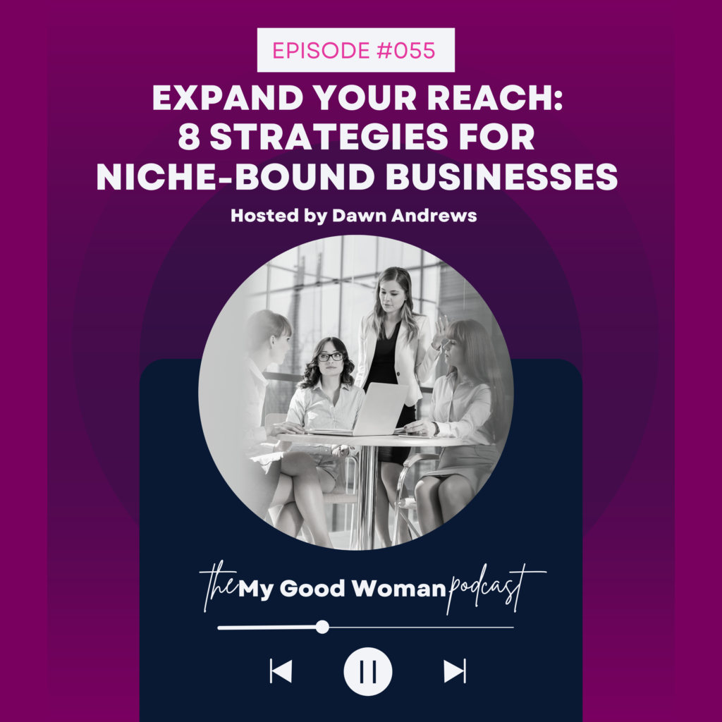 055 Expand Your Reach: 8 Strategies for Niche-Bound Businesses