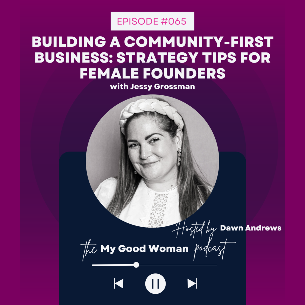 065 Building a Community-First Business: Strategy Tips for Female Founders