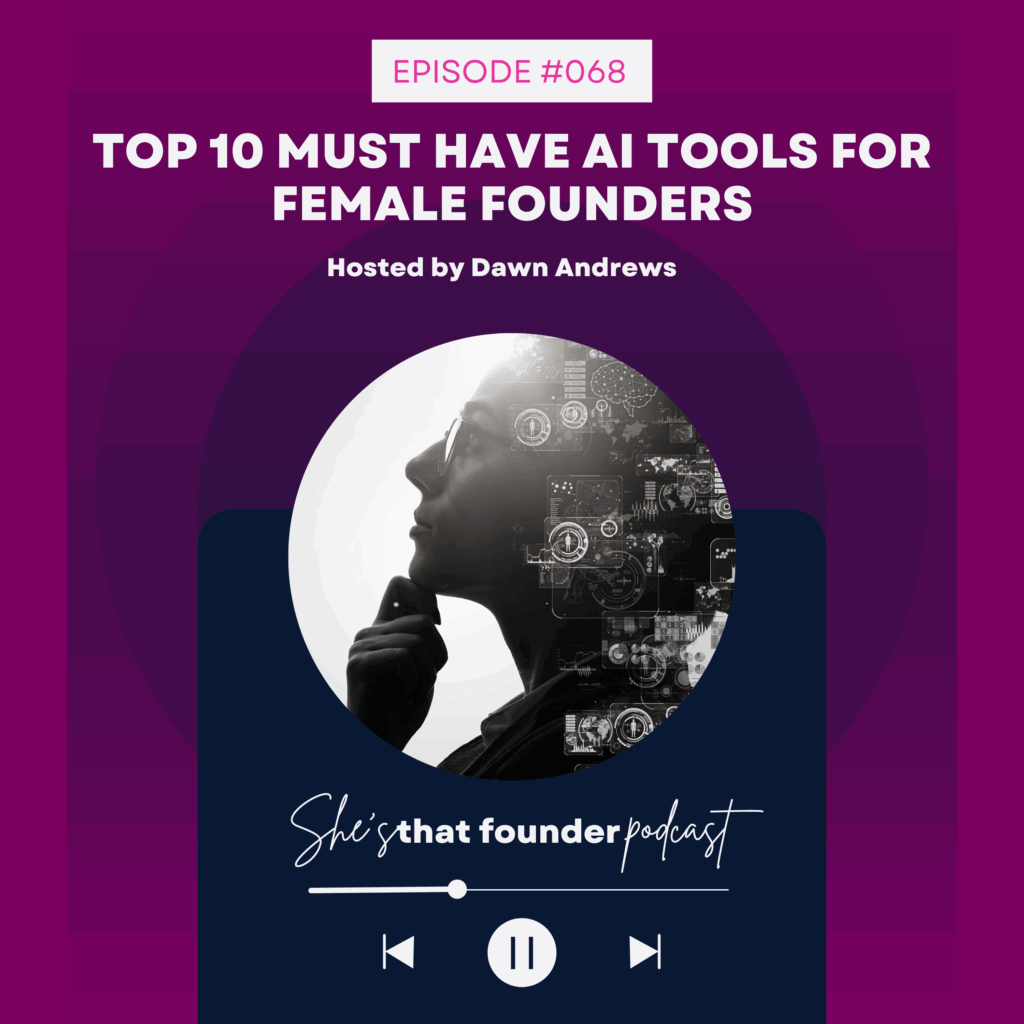 068 Top 10 Must Have AI Tools for Female Founders