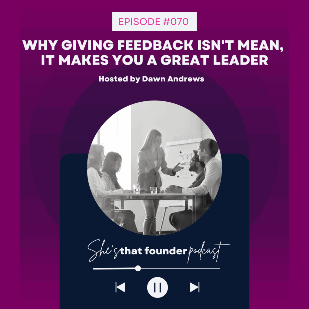 070  Why Giving Feedback Isn’t Mean, It Makes You a Great Leader
