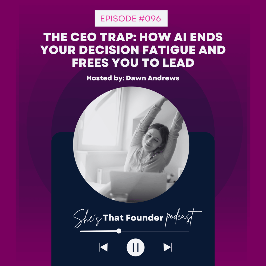 096 The CEO Trap: How AI Ends Your Decision Fatigue and Frees You to Lead