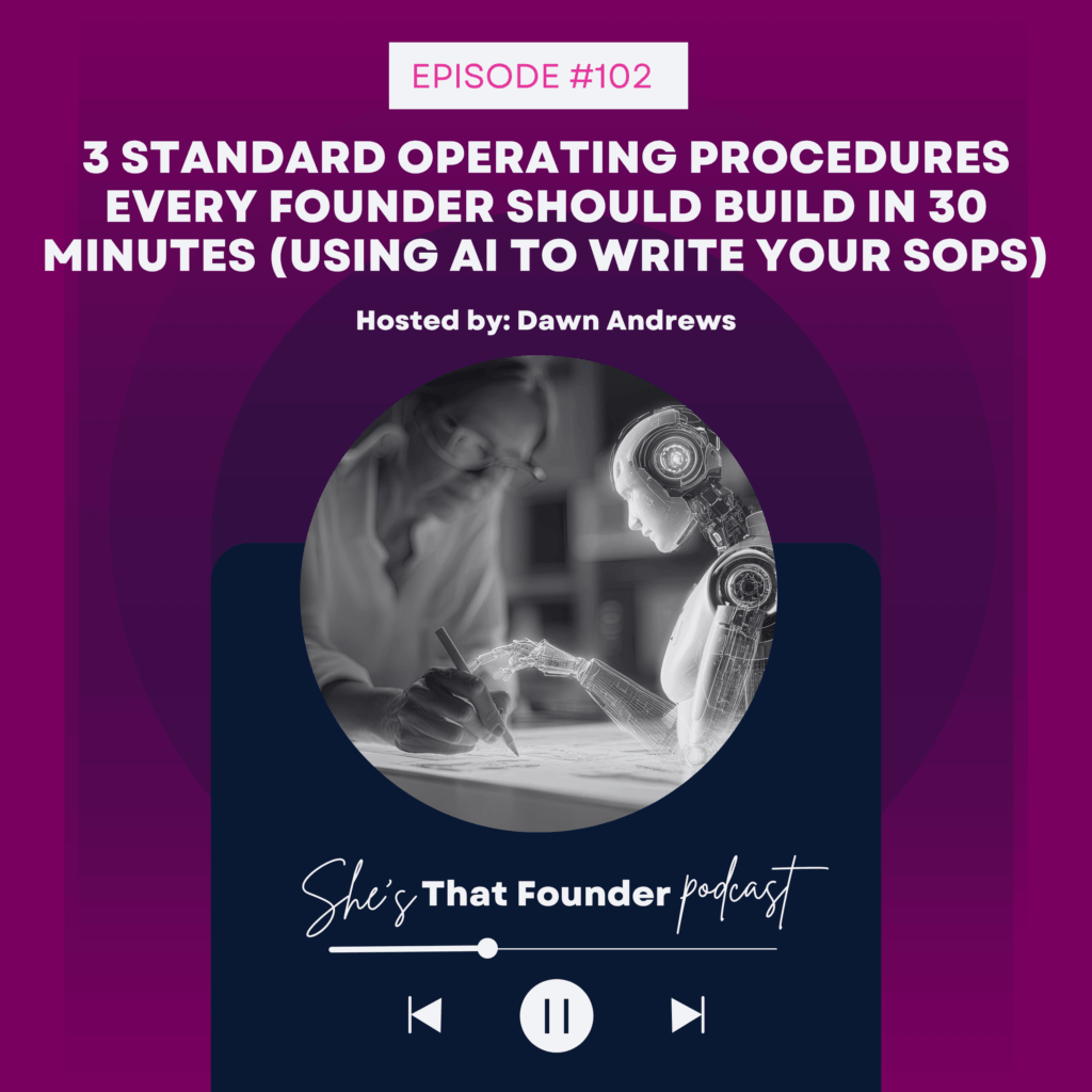 102 3 Standard Operating Procedures Every Founder Should Build in 30 Minutes (Using AI to Write Your SOPs)