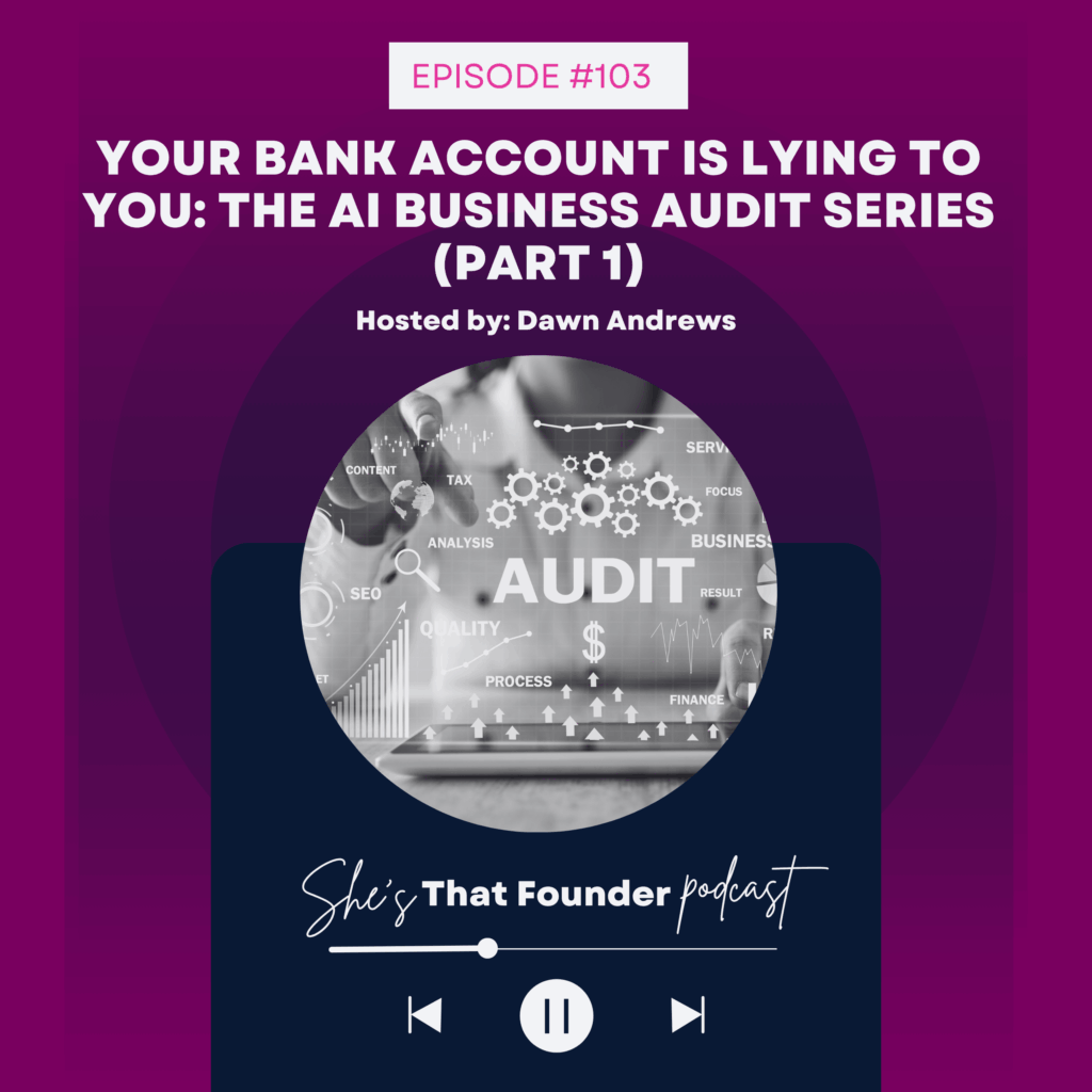 103 | Your Bank Account Is Lying to You: The AI Business Audit Series (Part 1)