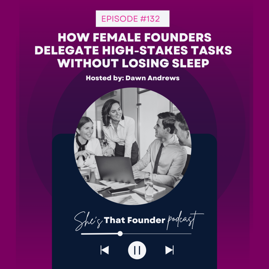132 How Female Founders Delegate High-Stakes Tasks Without Losing Sleep (Using DiSC + AI Pattern Recognition)