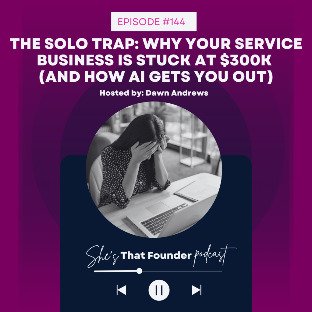 144 The Solo Trap: Why Your Service Business Is Stuck at $300K (And How AI Gets You Out)