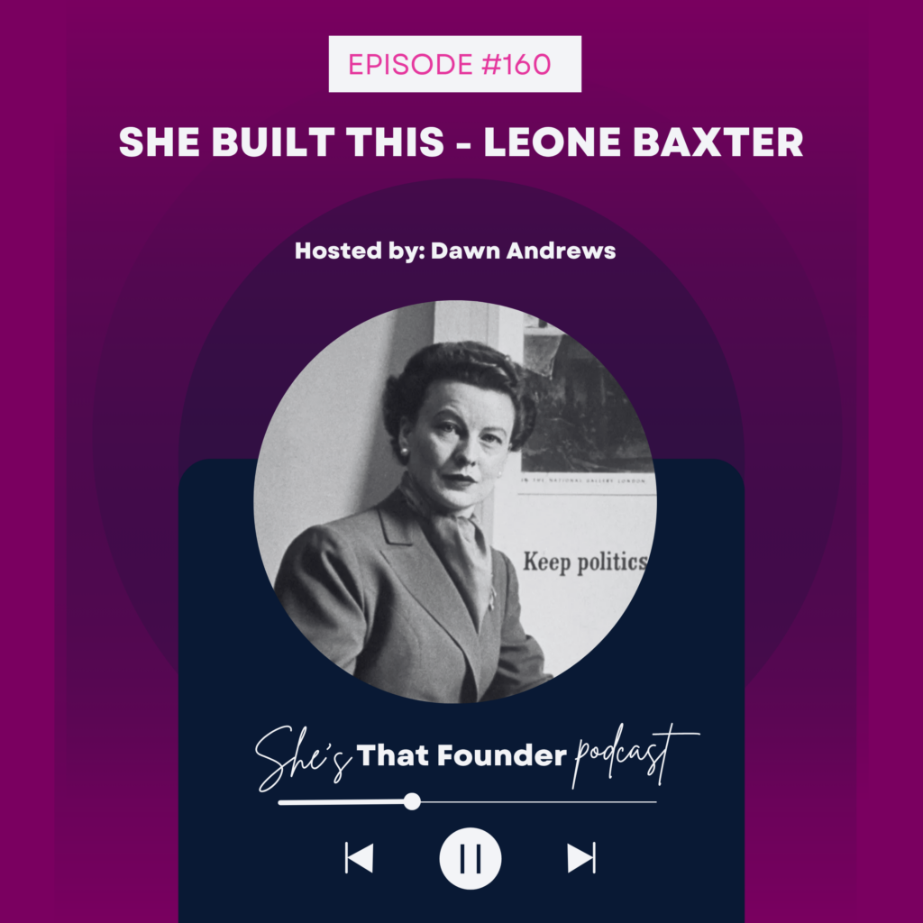 160 Leone Baxter Invented the Full-Service Offer and Female Founders Are Still Catching Up | SHE BUILT THIS 05