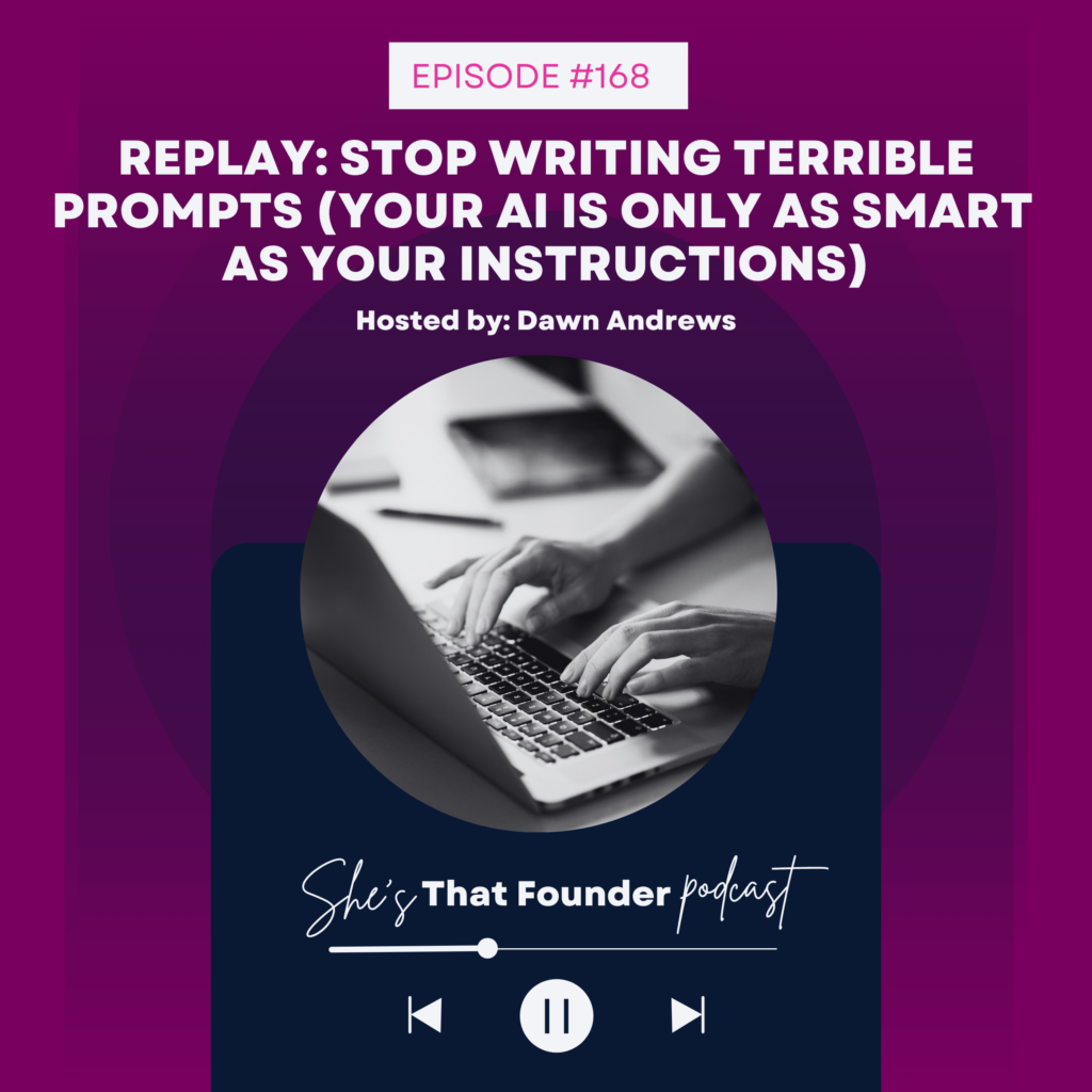 168 REPLAY: Stop Writing Terrible Prompts (Your AI Is Only As Smart As Your Instructions)
