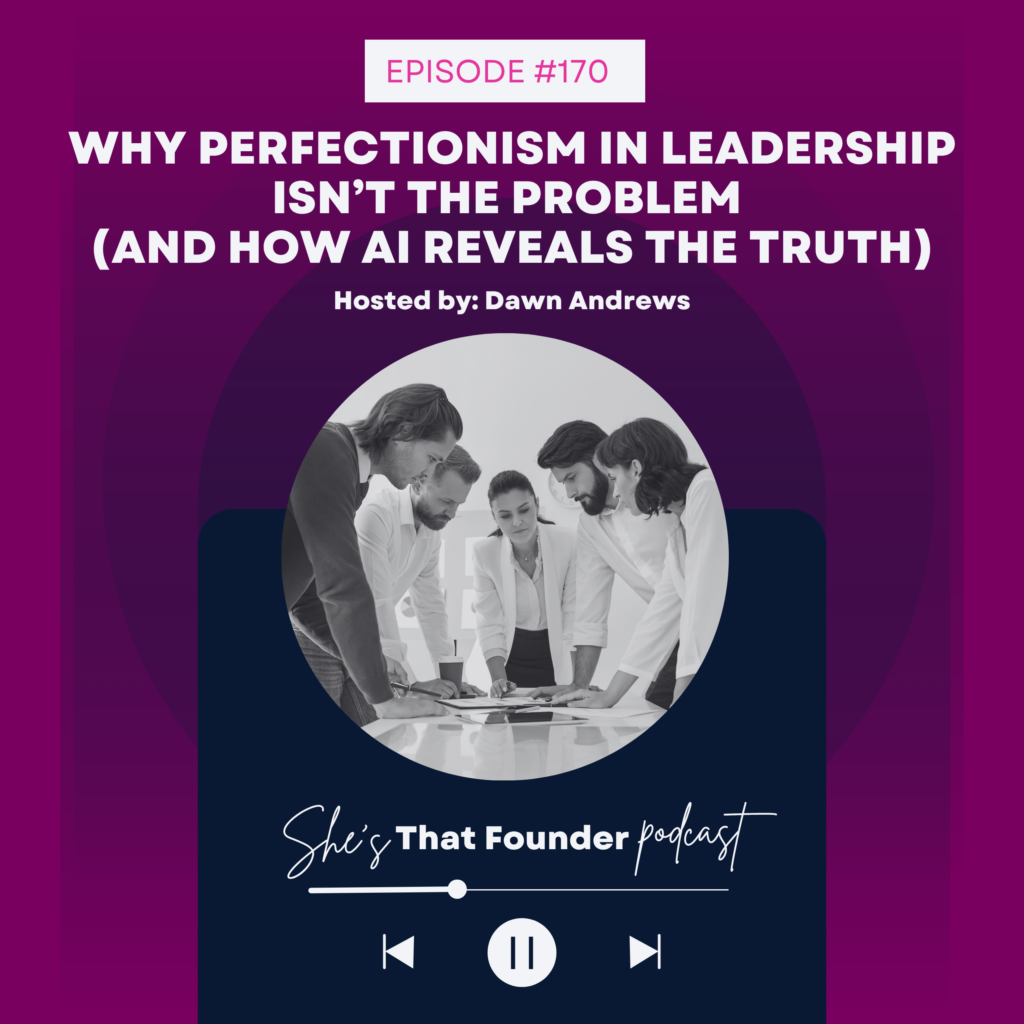 170 Why Perfectionism in Leadership Isn’t the Problem (And How AI Reveals the Truth)