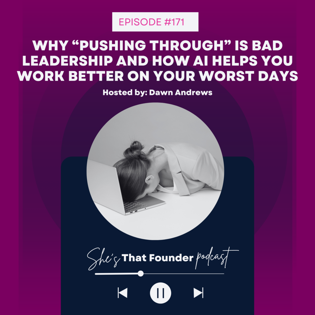 171 Why “Pushing Through” is Bad Leadership and How AI Helps You Work Better on Your Worst Days