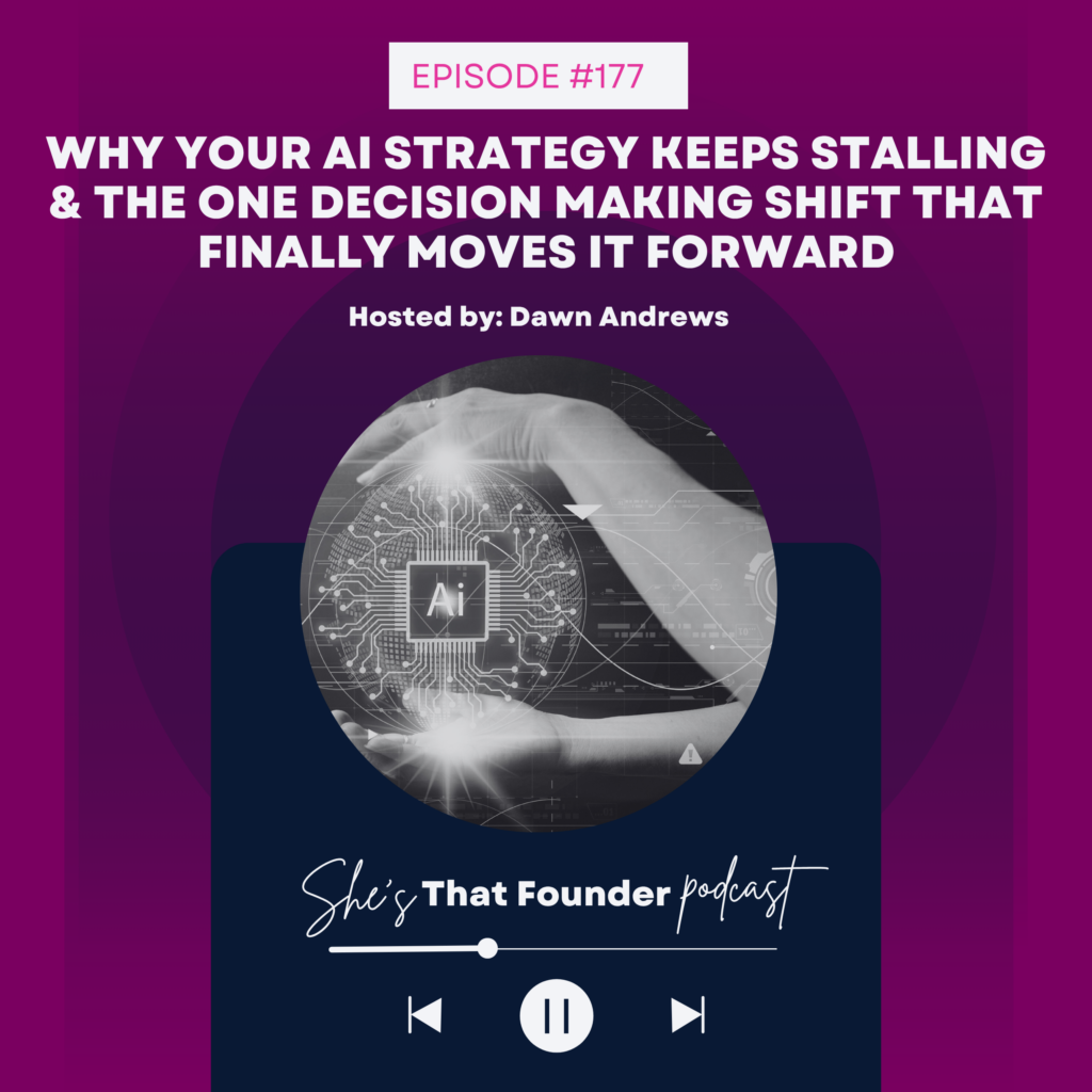177 Why Your AI Strategy Keeps Stalling & The One Decision Making Shift That Finally Moves It Forward