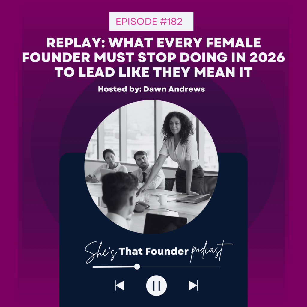 182 REPLAY: I Almost Deleted This. What Every Female Founder Must Stop Doing in 2026 To Lead Like They Mean It