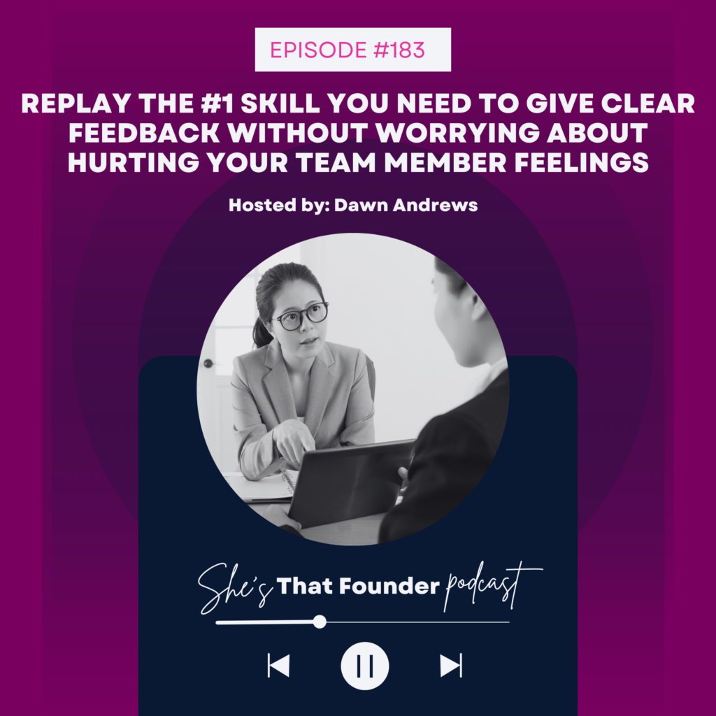 183 REPLAY: The #1 Skill You Need to Give Clear Feedback Without Worrying About Hurting Your Team Members Feelings
