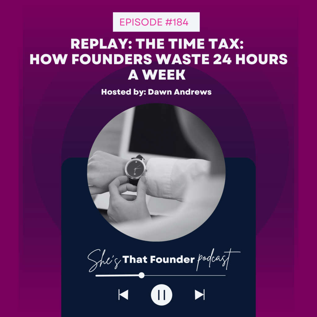 184 REPLAY: The Time Tax: How Founders Waste 24 Hours a Week