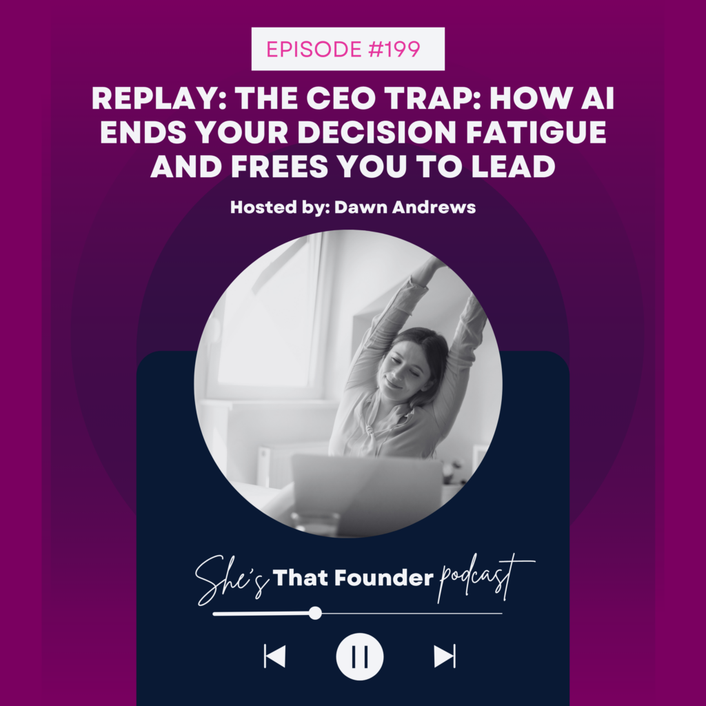 199 REPLAY: The CEO Trap: How AI Ends Your Decision Fatigue and Frees You to Lead
