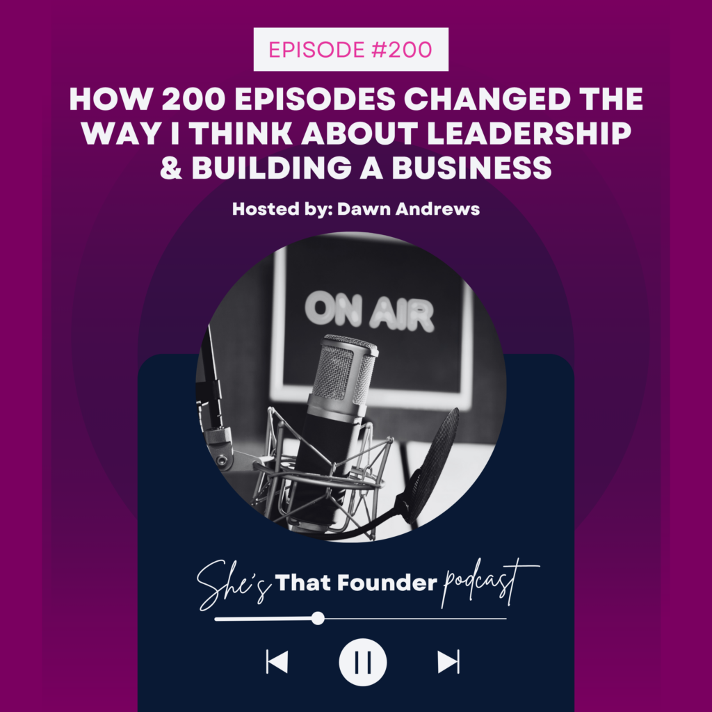 200 How 200 Episodes Changed the Way I Think About Leadership & Building a Business
