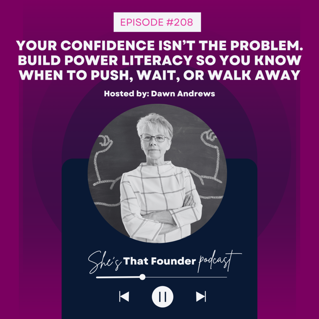 208 Your Confidence Isn’t the Problem. Build Power Literacy So You Know When to Push, Wait, or Walk Away