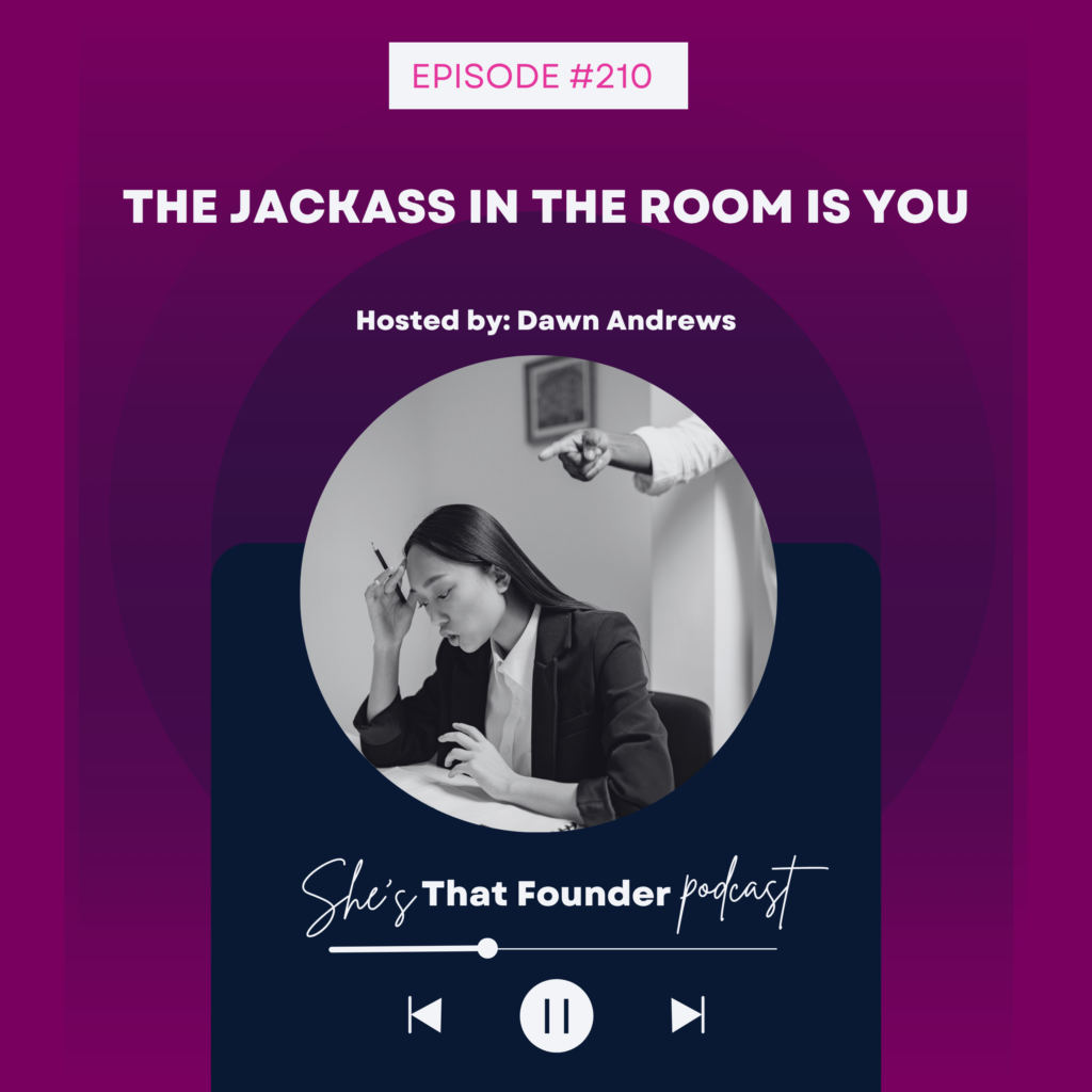 210 The Jackass in the Room Is You